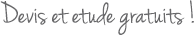 Devis et etude gratuits
